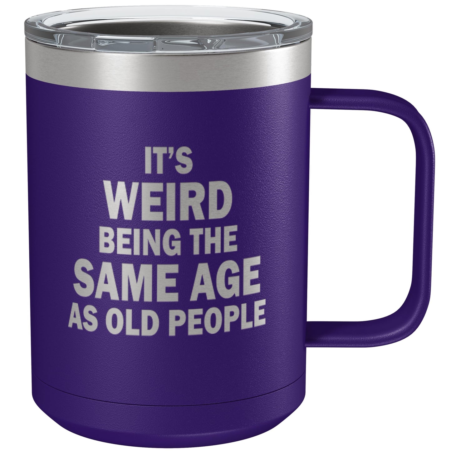 Funny Coffee Tumbler for Women • Novelty Gifts for Mom,Dad,Best Friend,Sister,Grandma • Engraved Stainless Steel Vacuum Insulated Mug with Handle • It's Weird Being the Same Age As Old People