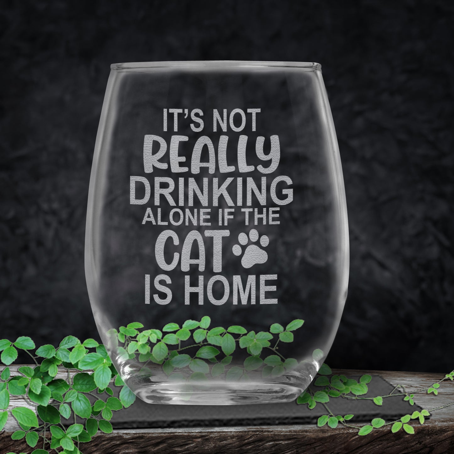 It's Not Drinking Alone if the Cat is Home • Funny Engraved 15oz Stemless Wine Glass for Cat Owner