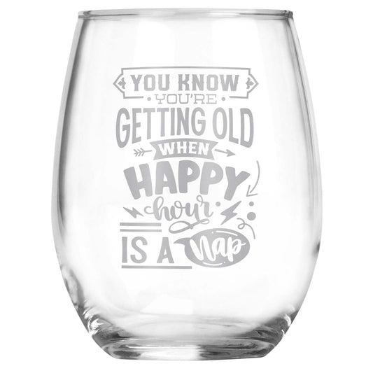 You Know You're Getting Old When... Engraved Stemless Wine Glass • Funny Sarcastic Gift for Birthday, Christmas, Retirement, Mother's Day, Father's Day • For Men and Women
