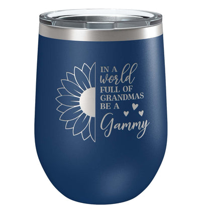 In a World Full of Grandma's Be a Gammy Stainless Steel Tumbler with Lid | Vacuum Insulated Mug | Engraved Gift for Christmas, Birthday, Mother's Day, Any Occasion from Grandchild