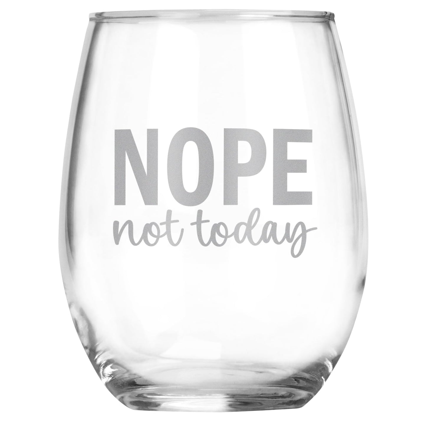 Nope Not Today Funny Engraved Stemless Wine Glass, Unique Novelty Gift, Sarcastic White Elephant, Birthday, Christmas, Any Occasion