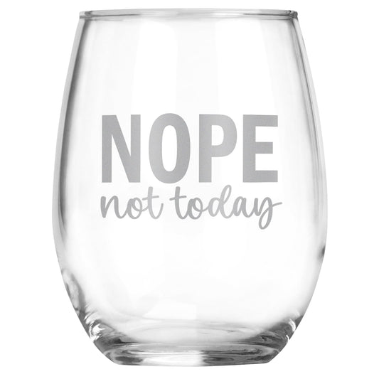 Nope Not Today Funny Engraved Stemless Wine Glass, Unique Novelty Gift, Sarcastic White Elephant, Birthday, Christmas, Any Occasion