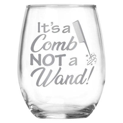 It's a Comb NOT a Wand Stemless Wine Glass - Engraved Beautician Gift • Present for Her • Birthday • Mother's Day • Hairdresser Gift