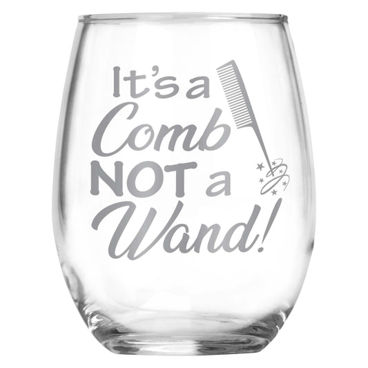 It's a Comb NOT a Wand Stemless Wine Glass - Engraved Beautician Gift • Present for Her • Birthday • Mother's Day • Hairdresser Gift