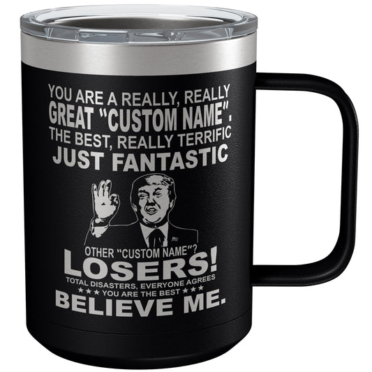 Personalized Trump 15oz Insulated Coffee Tumbler with Lid – You Are a Really, Really Great (Custom Name) Engraved Gift, Funny Conservative Mug, GOP Patriotic Travel Cup for Trump Supporters