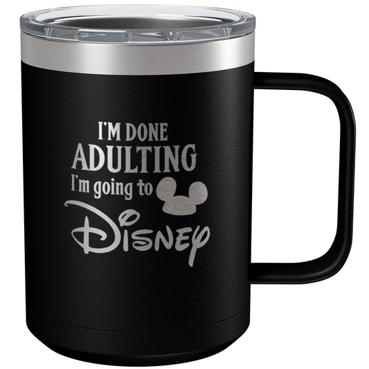 I'm Done Adulting I'm Going to Disney 15oz Engraved Insulated Coffee Mug, Disney-Inspired Stainless Steel Tumbler with Lid, Christmas, Birthday, Mother's/Father's Day Gift, by Laser Etchpressions (Black)