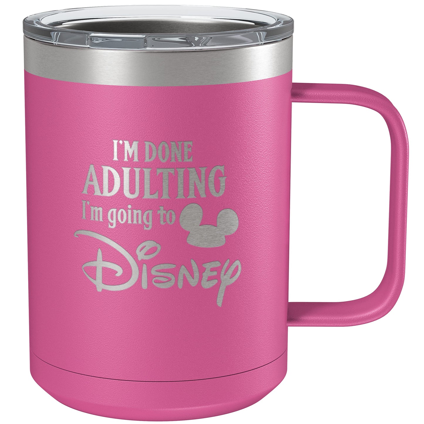 Laser Etchpressions I'm Done Adulting I'm Going to Disney 15oz Engraved Insulated Coffee Mug, Disney-Inspired Stainless Steel Tumbler with Lid, Christmas, Birthday, Mother's/Father's Day Gift (Pink)