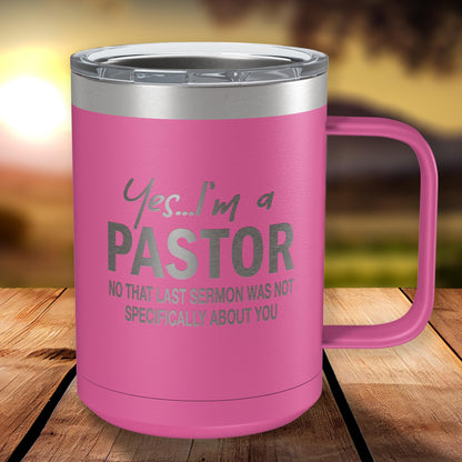 Funny Coffee Mug For Pastor • Funny Pastor Mug • Gift for Pastor • Engraved 15oz Coffee Tumbler w-Slider Lid • Yes I'm a Pastor