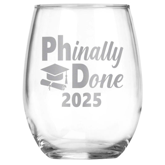 PhD Degree Graduate Gift • Funny PhD Graduation Gift for Him or Her • PHianlly Done Engraved Stemless Wine Glass for University Graduation