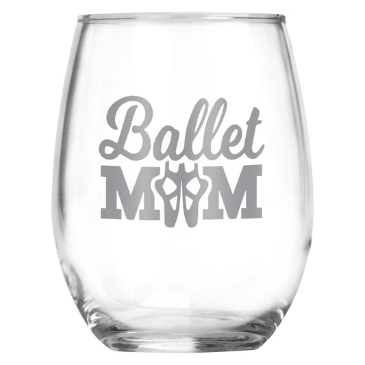 Ballet Mom Stemless Engraved Wine Glass Gift for Mom • Present for Her • Birthday • Mother's Day • Dance Teacher