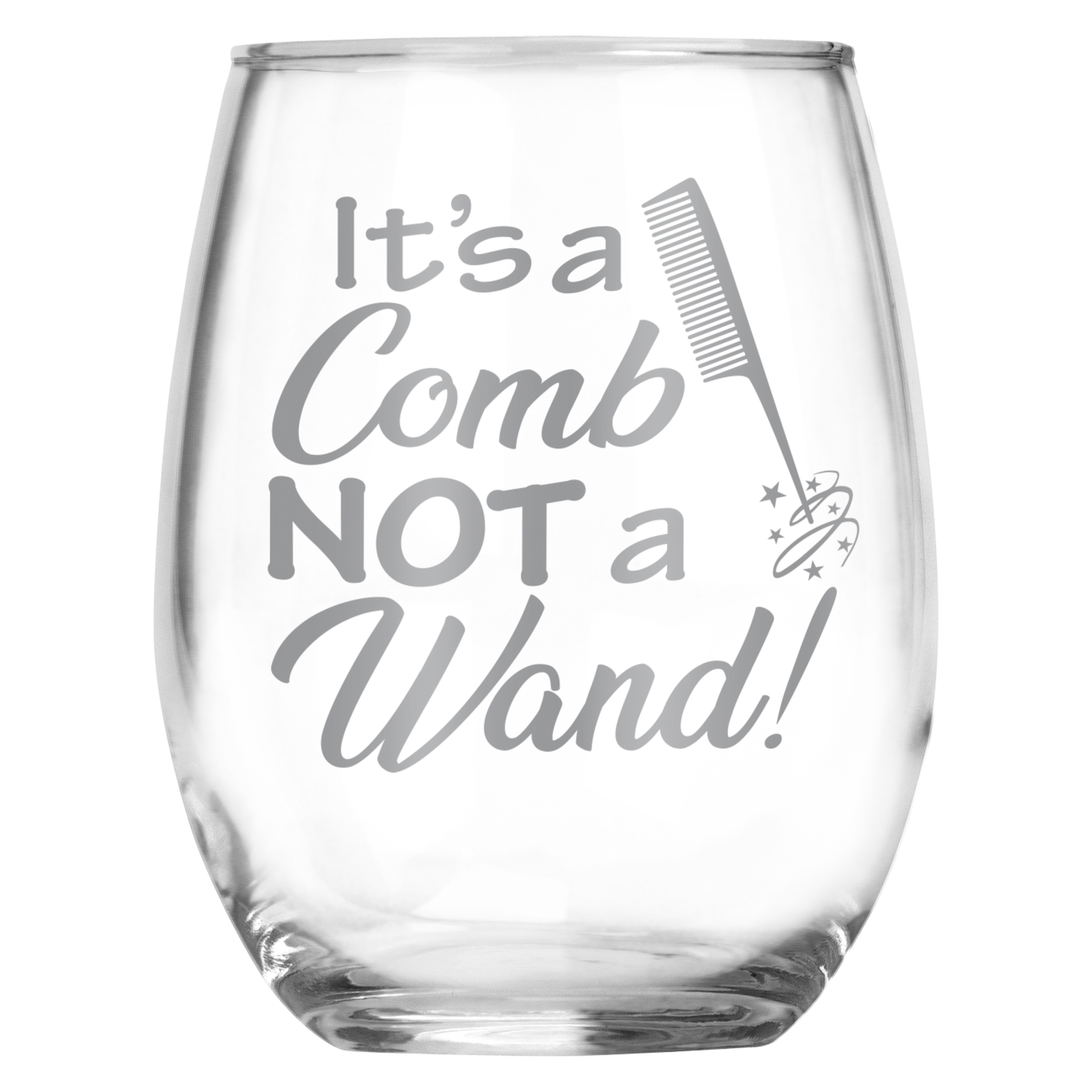 It's a Comb NOT A Wand • Funny 15oz Stemless Wine Glass for Hairdresser • Beautician • Barber • Cosmetology Graduate