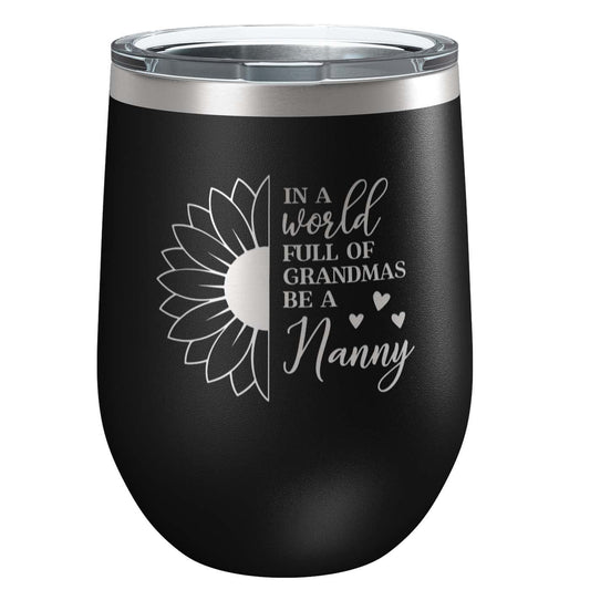 In a World Full of Grandma's Be a Nanny Stainless Steel Tumbler with Lid | Vacuum Insulated Mug | Engraved Gift for Christmas, Birthday,