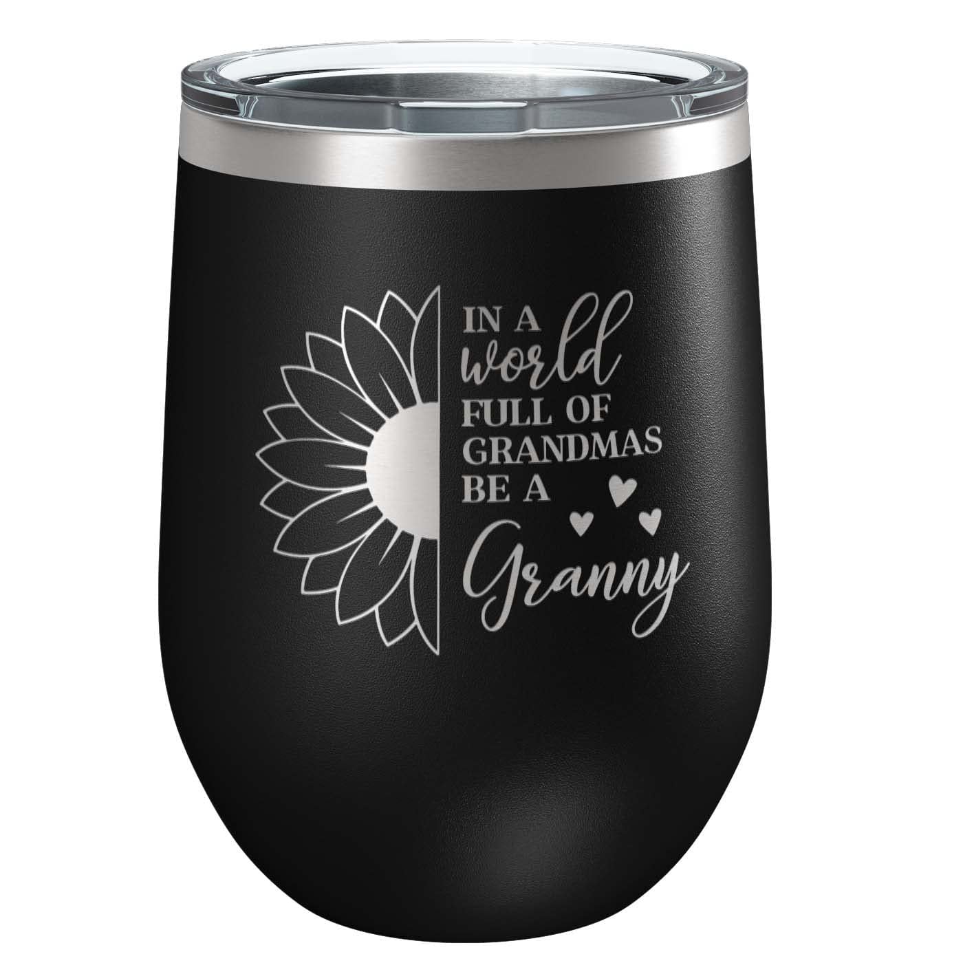 In a World Full of Grandma's Be a Granny Stainless Steel Tumbler with Lid | Vacuum Insulated Mug | Engraved Gift for Christmas, Birthday,