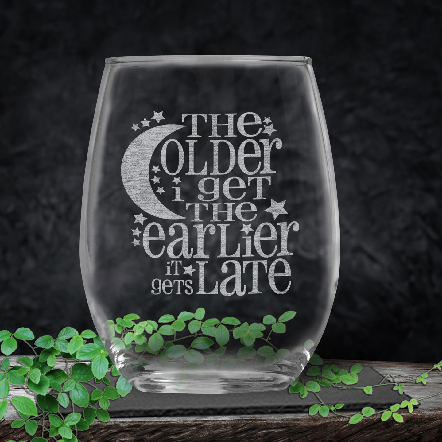 The Older I Get The Earlier It Gets Late Funny Engraved Stemless Wine Glass • Sarcastic Gift for Birthday,  Christmas, Retirement