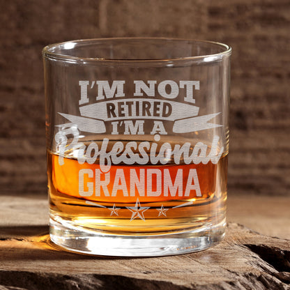 I'm Not Retired I'm A Professional Grandma Engraved Whiskey Glass • Funny Gift for Christmas, Birthday • Mother's Day • Retirement Gift