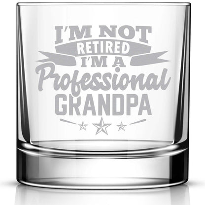 I'm Not Retired I'm A Professional Grandpa Engraved Whiskey Glass • Funny Gift for Christmas, Birthday • Father's Day • Retirement Gift