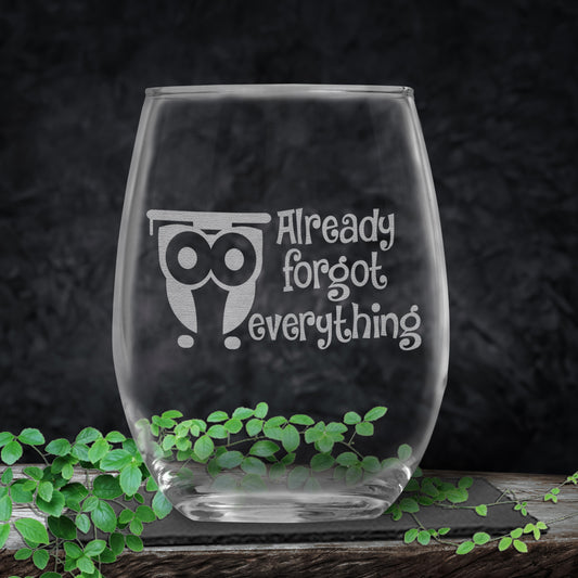 Graduation Gifts For Her and Him • Funny Graduation Gift • Already Forgot Everything Engraved Stemless Wine Glass for University Graduation