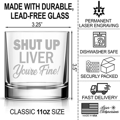 Shut Up Liver You're Fine Rocks Glass • Funny Engraved Whiskey Glass • Humorous 11oz Old Fashioned Cocktail Glass for Men and Women