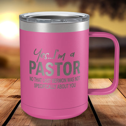 Funny Coffee Mug For Pastor • Funny Pastor Mug • Gift for Pastor • Engraved 15oz Coffee Tumbler w-Slider Lid • Yes I'm a Pastor