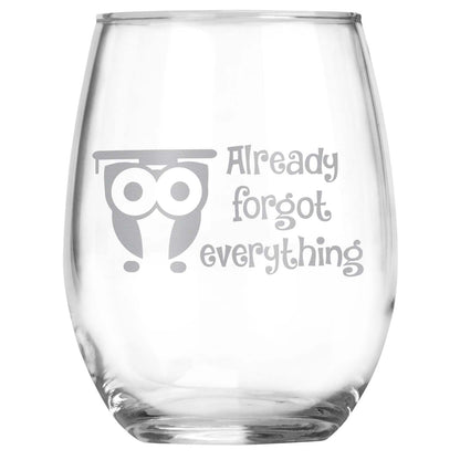 Graduation Gifts For Her and Him • Funny Graduation Gift • Already Forgot Everything Engraved Stemless Wine Glass for University Graduation
