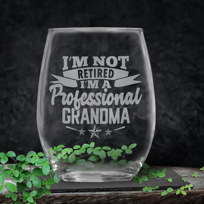 I'm Not Retired I'm a Professional Grandma Stemless Wine Glass • Gift for Mom • Grandma • Birthday • Sister • Aunt