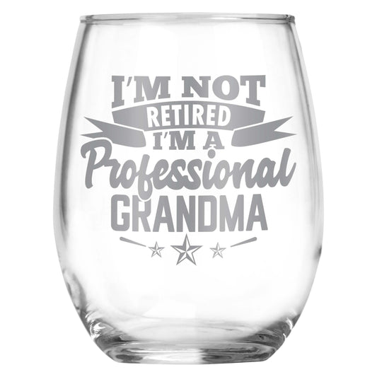 I'm Not Retired I'm a Professional Grandma Stemless Wine Glass • Gift for Mom • Grandma • Birthday • Sister • Aunt